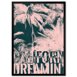 Obraz klasyczny Palmy California Dreamin' - ilustracja z napisem - róż