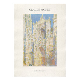 Claude Monet "Katedra w Rouen w słońcu" - reprodukcja z napisem. Plakat z passe partout