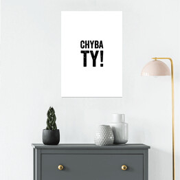 Plakat samoprzylepny "Chyba Ty" z białym tłem - napis