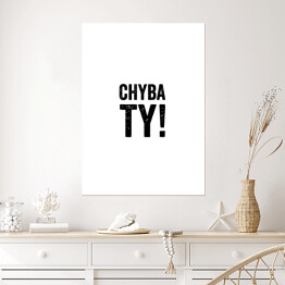 Plakat "Chyba Ty" z białym tłem - napis