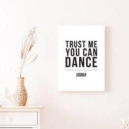Obraz klasyczny "Trust me you can dance" - typografia na białym tle