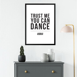 Obraz w ramie "Trust me you can dance" - typografia na białym tle