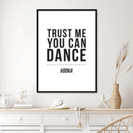Plakat w ramie "Trust me you can dance" - typografia na białym tle
