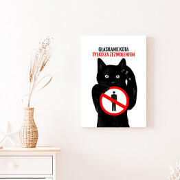 Obraz na płótnie "Głaskanie kota tylko za zezwoleniem" - kocie znaki