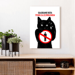 Obraz na płótnie "Głaskanie kota tylko za zezwoleniem" - kocie znaki