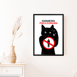Obraz w ramie "Głaskanie kota tylko za zezwoleniem" - kocie znaki