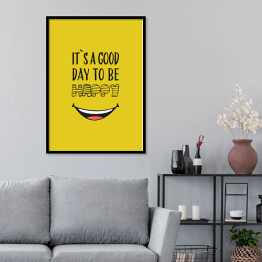Plakat w ramie Hasło motywacyjne - "It's a good day to be happy"
