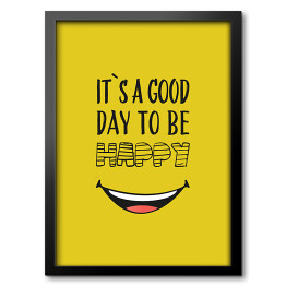 Obraz w ramie Hasło motywacyjne - "It's a good day to be happy"