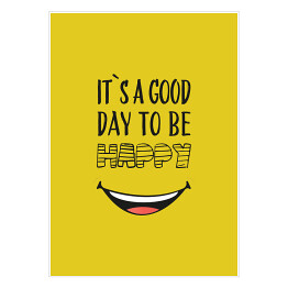 Plakat samoprzylepny Hasło motywacyjne - "It's a good day to be happy"