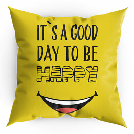 Poduszka Hasło motywacyjne - "It's a good day to be happy"