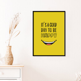 Plakat w ramie Hasło motywacyjne - "It's a good day to be happy"
