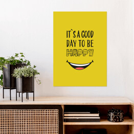 Plakat Hasło motywacyjne - "It's a good day to be happy"