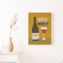 Obraz na płótnie Ilustracja nawiązująca do wina z napisem - "Wine not?"