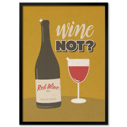 Ilustracja nawiązująca do wina z napisem - "Wine not?"