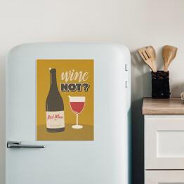 Magnes dekoracyjny Ilustracja nawiązująca do wina z napisem - "Wine not?"