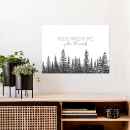 Plakat samoprzylepny "Rzuć wszystko i jedź w Bieszczady" - ilustracja z lasem we mgle