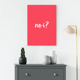 Obraz klasyczny "No i?" - różowe tło, typografia