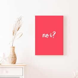 Obraz na płótnie "No i?" - różowe tło, typografia
