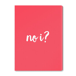 Obraz na płótnie "No i?" - różowe tło, typografia