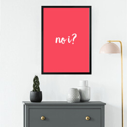 Obraz w ramie "No i?" - różowe tło, typografia