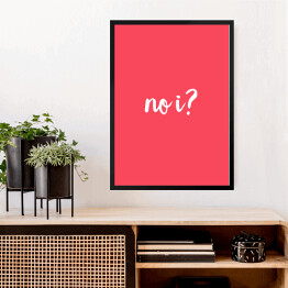 Obraz w ramie "No i?" - różowe tło, typografia