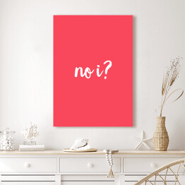 Obraz klasyczny "No i?" - różowe tło, typografia
