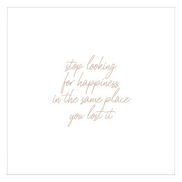 Plakat samoprzylepny "Stop looking for happiness..." - pastelowa typografia