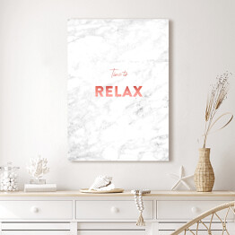 Obraz na płótnie "Time to relax" - stylowa typografia na jasnym marmurze