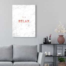 Obraz klasyczny "Time to relax" - stylowa typografia na jasnym marmurze