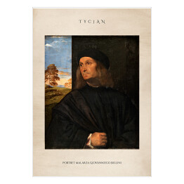 Plakat Tycjan "Portret malarza Giovanniego Bellini" - reprodukcja z napisem. Plakat z passe partout