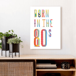 Obraz na płótnie "Born in the 80s" - typografia na białym tle