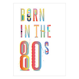 Plakat "Born in the 80s" - typografia na białym tle