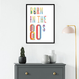 Plakat w ramie "Born in the 80s" - typografia na białym tle