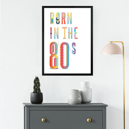 Obraz w ramie "Born in the 80s" - typografia na białym tle