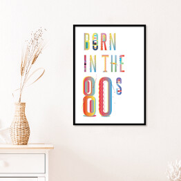 Plakat w ramie "Born in the 80s" - typografia na białym tle