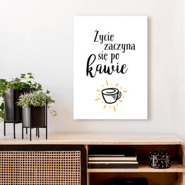 Obraz klasyczny "Życie zaczyna się po kawie" - typografia na białym tle