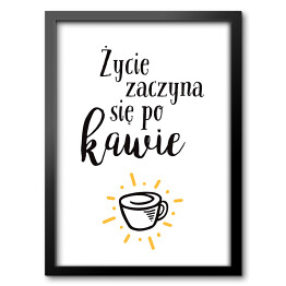 Obraz w ramie "Życie zaczyna się po kawie" - typografia na białym tle