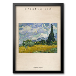 Obraz w ramie Vincent van Gogh "Pole pszenicy z cyprysami" - reprodukcja z napisem. Plakat z passe partout