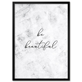 Plakat w ramie "Be beautiful" - typografia na marmurowym wzorze
