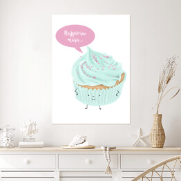 Plakat samoprzylepny Ilustracja ciasteczko muffinka z napisem "Najpierw masa"