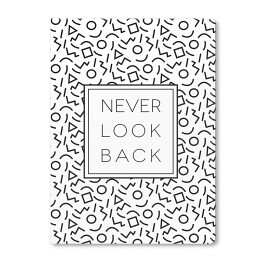 Obraz na płótnie Typografia - "Never look back"