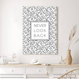 Obraz na płótnie Typografia - "Never look back"