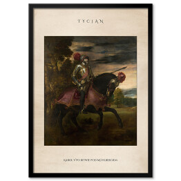 Obraz klasyczny Tycjan "Karol V po bitwie pod Mühlbergiem" - reprodukcja z napisem. Plakat z passe partout