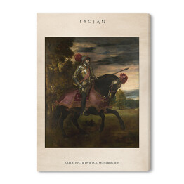 Obraz na płótnie Tycjan "Karol V po bitwie pod Mühlbergiem" - reprodukcja z napisem. Plakat z passe partout