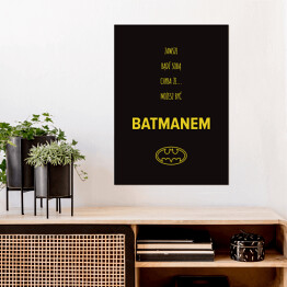 Plakat "Zawsze bądź sobą chyba że..." - typografia z batmanem na czarnym tle