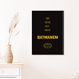 Plakat w ramie "Zawsze bądź sobą chyba że..." - typografia z batmanem na czarnym tle