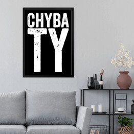 Obraz w ramie "Chyba Ty" - typografia z czarnym tłem