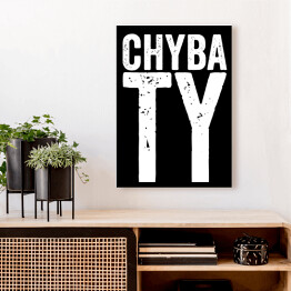 Obraz na płótnie "Chyba Ty" - typografia z czarnym tłem