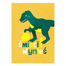 Plakat Dinozaur z napisem "Wynieś śmieci"