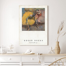 Obraz klasyczny Edgar Degas. Dwie tancerki, żółta i różowa - reprodukcja z napisem. Plakat z passe partout